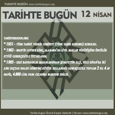 Tarihte Bugün olaylar özet 12 Nisan
