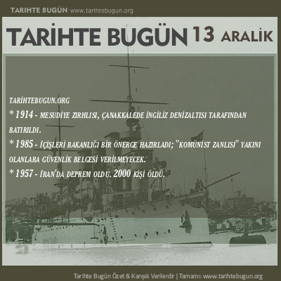 Tarihte Bugün olaylar özet 13 Aralik