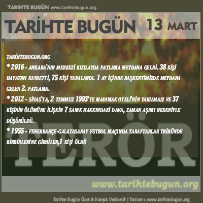 Tarihte Bugün olaylar özet 13 Mart