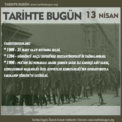 Tarihte Bugün olaylar özet 13 Nisan