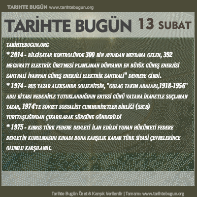 Tarihte Bugün olaylar özet 13 Şubat