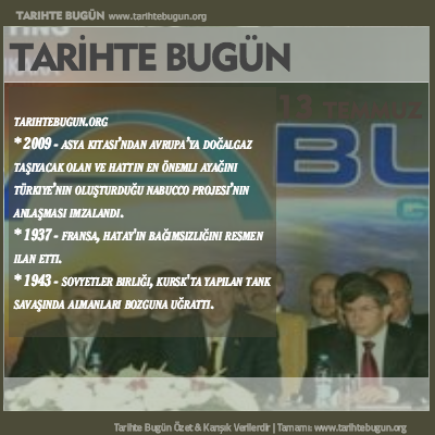 Tarihte Bugün olaylar özet 13 Temmuz