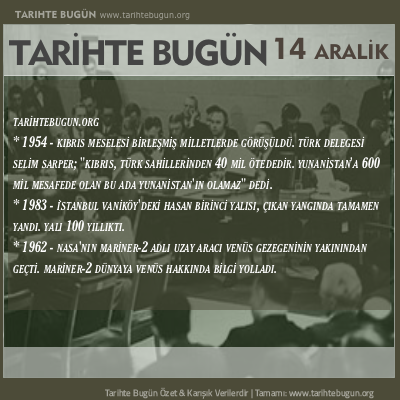 Tarihte Bugün olaylar özet 14 Aralik
