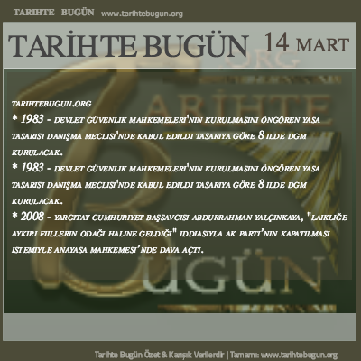 Tarihte Bugün olaylar özet 14 Mart