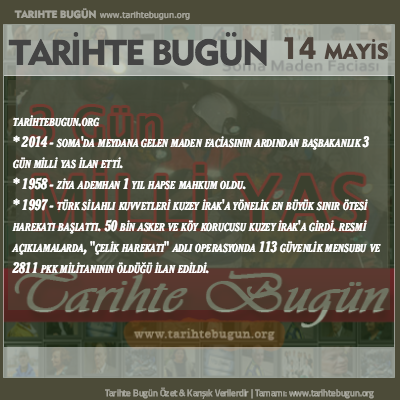 Tarihte Bugün olaylar özet 14 Mayis