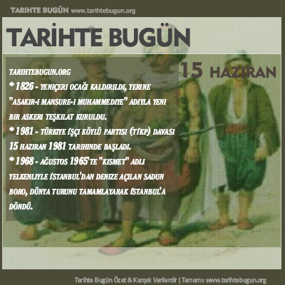 Tarihte Bugün olaylar özet 15 Haziran