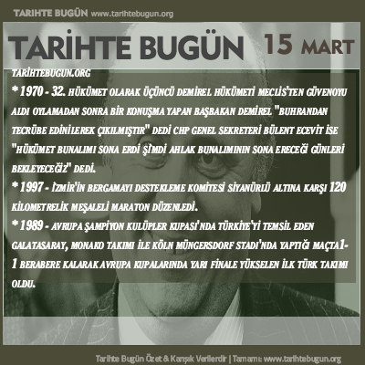 Tarihte Bugün olaylar özet 15 Mart