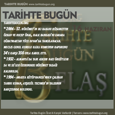 Tarihte Bugün olaylar özet 16 Haziran