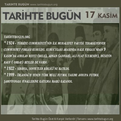 Tarihte Bugün olaylar özet 17 Kasim