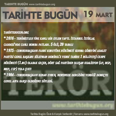 Tarihte Bugün olaylar özet 19 Mart