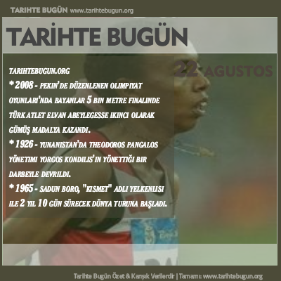 Tarihte Bugün olaylar özet 22 Ağustos