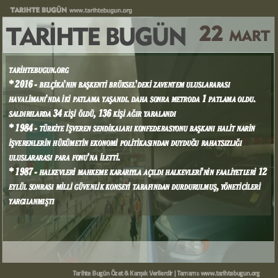 Tarihte Bugün olaylar özet 22 Mart