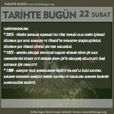 Tarihte Bugün olaylar özet 22 Şubat