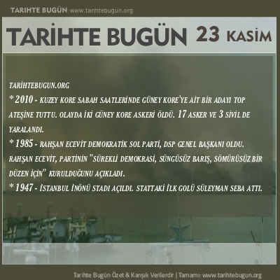 Tarihte Bugün olaylar özet 23 Kasim
