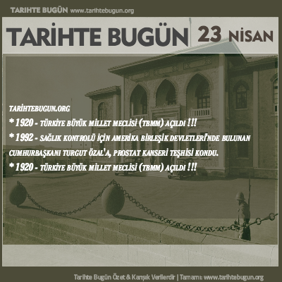 Tarihte Bugün olaylar özet 23 Nisan