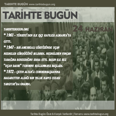 Tarihte Bugün olaylar özet 24 Haziran