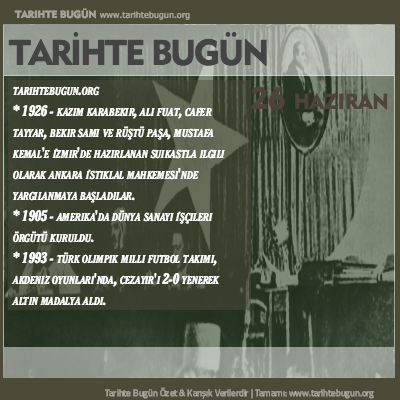 Tarihte Bugün olaylar özet 26 Haziran