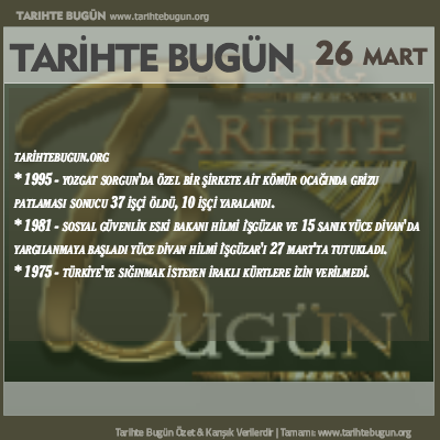 Tarihte Bugün olaylar özet 26 Mart