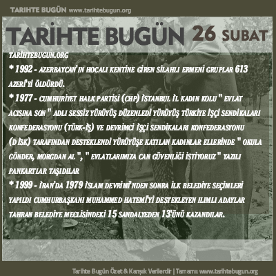 Tarihte Bugün olaylar özet 26 Şubat