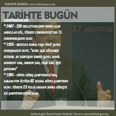 Tarihte Bugün olaylar özet 27 Ağustos