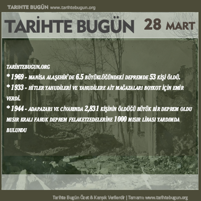 Tarihte Bugün olaylar özet 28 Mart
