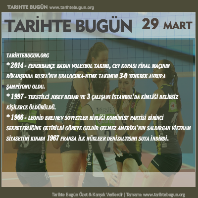 Tarihte Bugün olaylar özet 29 Mart