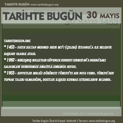 Tarihte Bugün olaylar özet 30 Mayis