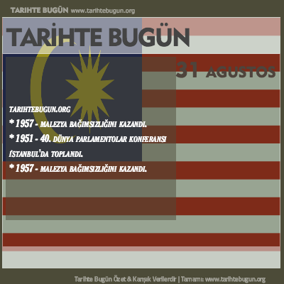 Tarihte Bugün olaylar özet 31 Ağustos