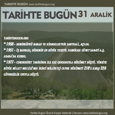 Tarihte Bugün olaylar özet 31 Aralik