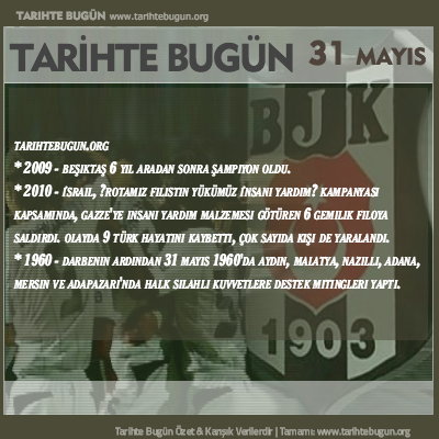 Tarihte Bugün olaylar özet 31 Mayis