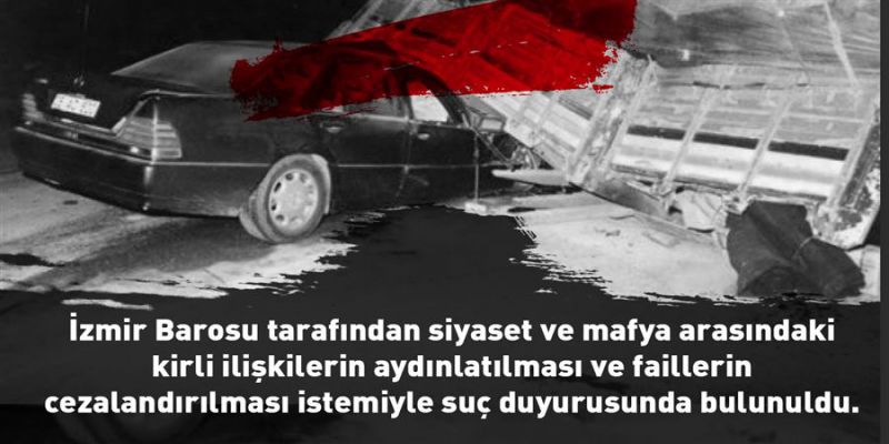 İzmir Barosu Siyaset ve Mafya Arasındaki Kirli İlişkilerin Aydınlatılması için suç duyurusunda bulundu
